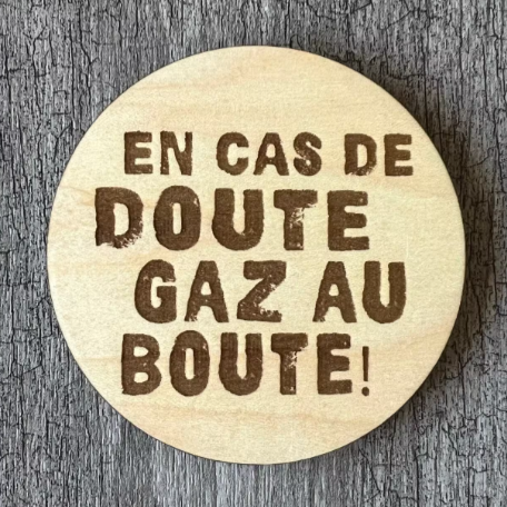 Un sous-verre en bois (Gaz au boutte)