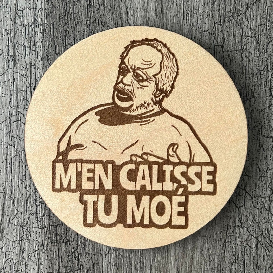 Un sous-verre en bois (M'en calisse tu moé)